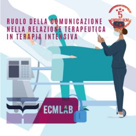 ECM Lab Ruolo della comunicazione nella relazione terapeutica in Terapia Intensiva